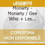 Moriarty - Moriarty / Gee Whiz + Les Musiques Inspirees Du Chat Botte cd