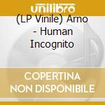 (LP Vinile) Arno - Human Incognito vinile