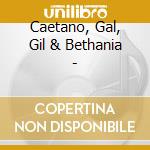 Caetano, Gal, Gil & Bethania - cd