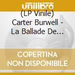 (LP Vinile) Carter Burwell - La Ballade De Buster Scruggs (Gatefold) lp vinile di Carter Burwell