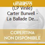 (LP Vinile) Carter Burwell - La Ballade De Buster Scruggs (Gatefold)