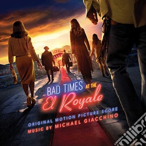 Michael Giacchino - Bad Times At The El Royale cd musicale di Michael Giacchino