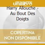 Harry Allouche - Au Bout Des Doigts