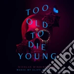 Cliff Martinez - Too Old To Die Young (2 Cd) cd