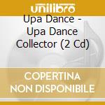 Upa Dance - Upa Dance Collector (2 Cd) cd