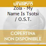 Zola - My Name Is Tsotsi / O.S.T. cd