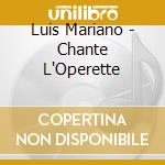 Luis Mariano - Chante L'Operette cd musicale di Luis Mariano