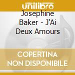 Josephine Baker - J'Ai Deux Amours cd