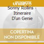 Sonny Rollins - Itineraire D'un Genie cd musicale di ROLLINS SONNY