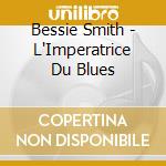 Bessie Smith - L'Imperatrice Du Blues cd