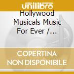 Hollywood Musicals Music For Ever / Various cd
