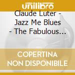 Claude Luter - Jazz Me Blues - The Fabulous Buenos Aires Session cd