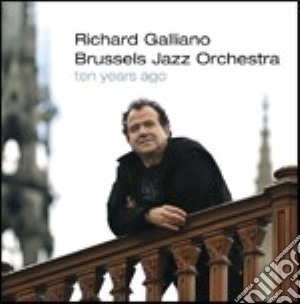 Richard Galliano - Ten Years Ago cd musicale di GALLIANO RICHARD & BJO