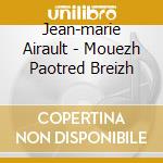 Jean-marie Airault - Mouezh Paotred Breizh cd