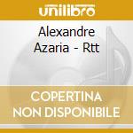 Alexandre Azaria - Rtt cd musicale di Alexandre Azaria