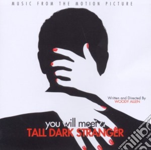 You Will Meet A Tall Dark Stranger cd musicale di O.S.T. (WOODY ALLEN)