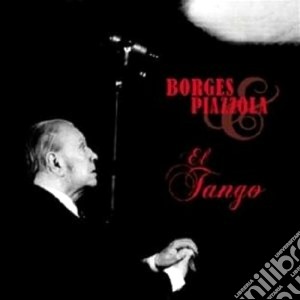 Astor Piazzolla & Borges - El Tango cd musicale di Piazzolla & borges