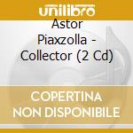 Astor Piaxzolla - Collector (2 Cd) cd musicale di Astor Piazolla