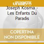 Joseph Kosma - Les Enfants Du Paradis
