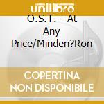 O.S.T. - At Any Price/Minden?Ron cd musicale di O.S.T.