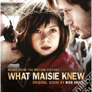 Nick Urata - What Maisie Knew Original Score cd musicale di Nick Urata