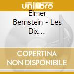 Elmer Bernstein - Les Dix Commandements / O.S.T. cd musicale di Elmer Bernstein