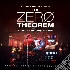 George Fenton - The Zero Theorem / O.S.T. cd musicale di George Fenton