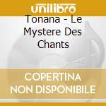 Tonana - Le Mystere Des Chants cd