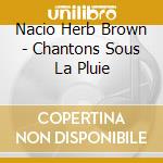 Nacio Herb Brown - Chantons Sous La Pluie cd