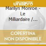 Marilyn Monroe - Le Milliardaire / Let's Make Love cd
