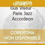 Gus Viseur - Paris Jazz Accordeon cd musicale di Gus Viseur