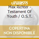 Max Richter - Testament Of Youth / O.S.T. cd musicale di Max Richter