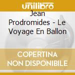 Jean Prodromides - Le Voyage En Ballon cd