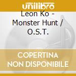 Leon Ko - Monster Hunt / O.S.T. cd musicale di Leon Ko