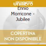 Ennio Morricone - Jubilee cd musicale di Ennio Morricone