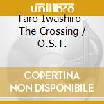 Taro Iwashiro - The Crossing / O.S.T. cd