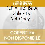(LP Vinile) Baba Zula - Do Not Obey (Gatefold) vinile