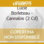 Lucie Borleteau - Cannabis (2 Cd) cd musicale di Lucie Borleteau