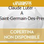 Claude Luter - A Saint-Germain-Des-Pres cd musicale di Claude Luter