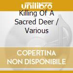Killing Of A Sacred Deer / Various cd