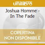 Joshua Homme - In The Fade cd