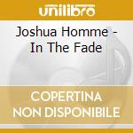 Joshua Homme - In The Fade