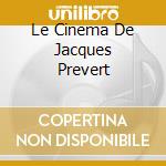 Le Cinema De Jacques Prevert cd musicale