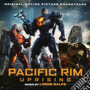 Lorne Balfe - Pacific Rim Uprising cd musicale di Lorne Balfe