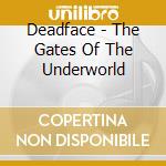 Deadface - The Gates Of The Underworld cd musicale di Deadface