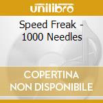 Speed Freak - 1000 Needles cd musicale di Speed Freak