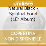 Natural Black - Spiritual Food (1Er Album) cd musicale di Natural Black