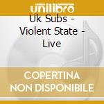 Uk Subs - Violent State - Live cd