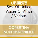 Best Of United Voices Of Africa / Various cd