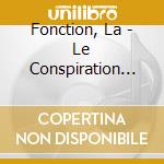 Fonction, La - Le Conspiration Est Deja Commencee cd